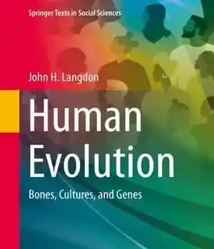 دانلود کتاب Human Evolution: Bones, Cultures, and Genes – تکامل انسان: استخوان ها، فرهنگ ها و ژن ها