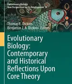 دانلود کتاب Evolutionary Biology: Contemporary and Historical Reflections Upon Core Theory – زیست شناسی تکاملی: بازتاب های معاصر و تاریخی…
