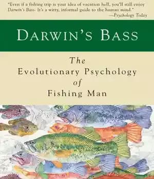 دانلود کتاب Darwin’s Bass: The Evolutionary Psychology of Fishing Man – باس داروین: روانشناسی تکاملی مرد ماهیگیری