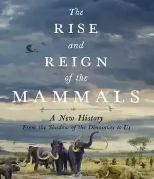 دانلود کتاب The Rise and Reign of the Mammals – ظهور و سلطنت پستانداران