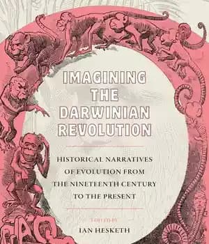 دانلود کتاب Imagining the Darwinian Revolution: Historical Narratives of Evolution from the Nineteenth Century to the Present – تصور انقلاب…