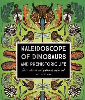 دانلود کتاب Kaleidoscope of Dinosaurs and Prehistoric Life: Their colors and patterns explained – کالیدوسکوپ دایناسورها و زندگی ماقبل تاریخ:…