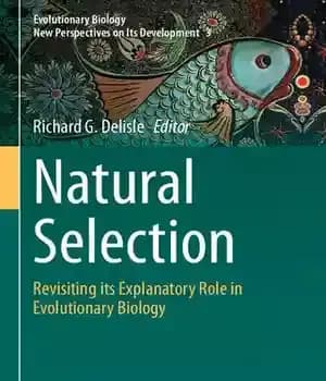 دانلود کتاب Natural Selection: Revisiting Its Explanatory Role in Evolutionary Biology – انتخاب طبیعی: بازبینی نقش توضیحی آن در زیست…