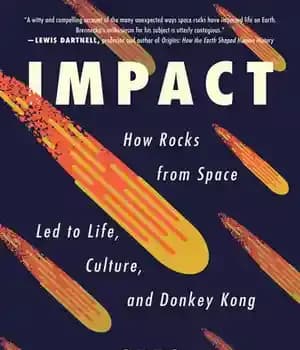 دانلود کتاب Impact: How Rocks from Space Led to Life, Culture, and Donkey Kong – تأثیر: سنگهای فضا چگونه به…