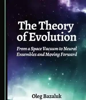 دانلود کتاب The Theory of Evolution: From a Space Vacuum to Neural Ensembles and Moving Forward – نظریه تکامل: از…