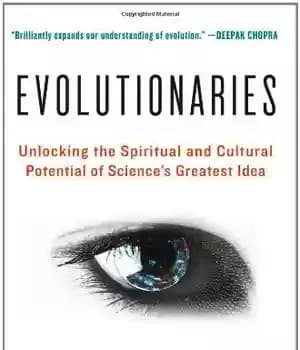 دانلود کتاب Evolutionaries: Unlocking the Spiritual and Cultural Potential of Science’s Greatest Idea – تکامل گرایان: باز کردن پتانسیل معنوی…