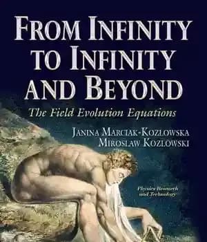 دانلود کتاب From Infinity to Infinity and Beyond: The Field Evolution Equations – از بی نهایت تا بی نهایت و…