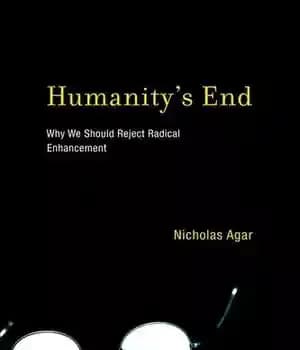 دانلود کتاب Humanity’s end : why we should reject radical enhancement – پایان بشریت: چرا باید پیشرفت رادیکال را رد…