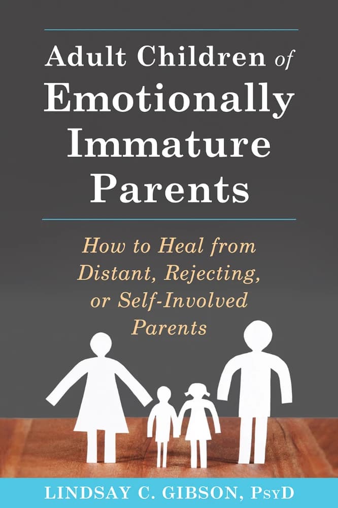 کتاب Adult Children of Emotionally Immature Parents (فرزندان بزرگسال والدین با بلوغ عاطفی کم) اثر Lindsay C. Gibson نسخه انگلیسی PDF