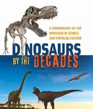 دانلود کتاب Dinosaurs by the Decades: A Chronology of the Dinosaur in Science and Popular Culture – دایناسورها در دهه…