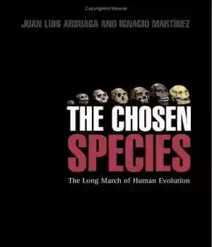 دانلود کتاب The Chosen Species: The Long March of Human Evolution – گونه های برگزیده: راهپیمایی طولانی تکامل انسان