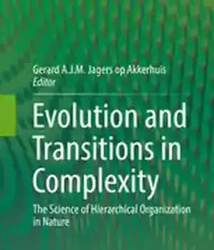 دانلود کتاب Evolution and Transitions in Complexity: The Science of Hierarchical Organization in Nature – تکامل و انتقال در پیچیدگی:…
