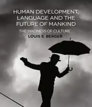 دانلود کتاب Human Development, Language and the Future of Mankind: The Madness of Culture – توسعه انسانی، زبان و آینده…