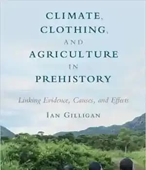 دانلود کتاب Climate, Clothing, and Agriculture in Prehistory. Linking Evidence, Causes, and Effects – آب و هوا، پوشاک و کشاورزی…
