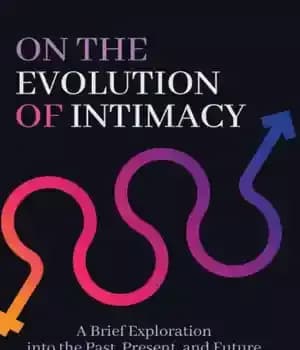 دانلود کتاب On the Evolution of Intimacy: A Brief Exploration of the Past, Present, and Future of Gender and Love…