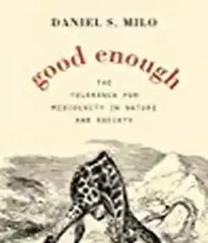 دانلود کتاب Good Enough: The Tolerance for Mediocrity in Nature and Society – به اندازه کافی خوب: تحمل متوسط در…