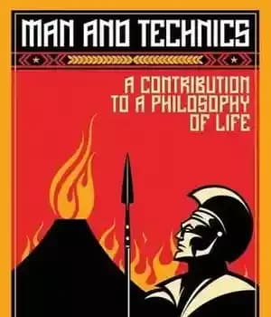 دانلود کتاب Man and Technics: A Contribution to a Philosophy of Life – انسان و تکنیک: کمکی به فلسفه زندگی