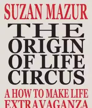 دانلود کتاب The Origin of Life Circus: A How to Make Life Extravaganza – سرچشمه زندگی سیرک: چگونه می توان…