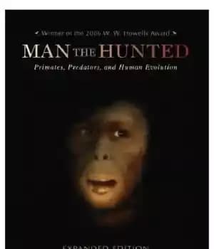 دانلود کتاب Man the Hunted: Primates, Predators, and Human Evolution – انسان شکار شده: نخستی ها، شکارچیان و تکامل انسان