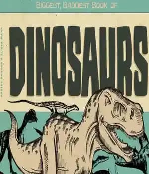دانلود کتاب Biggest, baddest book of dinosaurs – بزرگترین ، بدترین کتاب دایناسورها