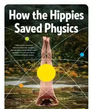 دانلود کتاب How the hippies saved physics science, counterculture, and the quantum revival – چگونه هیپی ها علم فیزیک، ضد…