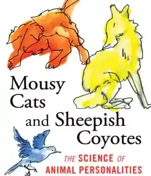 دانلود کتاب Mousy cats and sheepish coyotes: the science of animal personalities – گربههای موشی و کایوتهای گوسفندی: علم شخصیتهای…