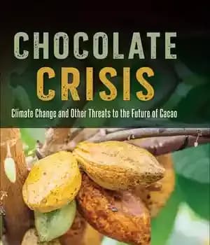 دانلود کتاب Chocolate Crisis: Climate Change and Other Threats to the Future of Cacao – بحران شکلات: تغییرات آب و…