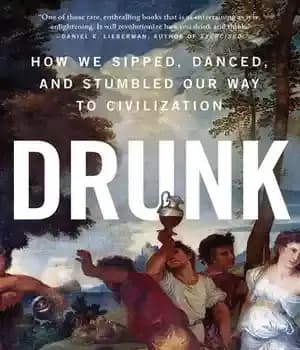 دانلود کتاب Drunk: How We Sipped, Danced, and Stumbled Our Way to Civilization – مست: چگونه جرعه جرعه جرعه خوردیم،…