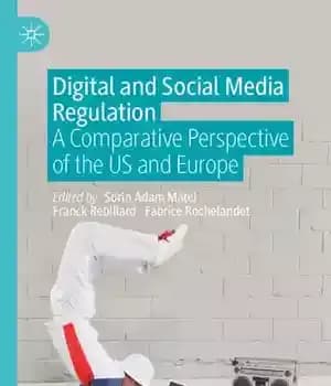 دانلود کتاب Digital and Social Media Regulation: A Comparative Perspective of the US and Europe – مقررات دیجیتال و رسانه…