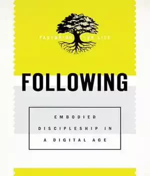 دانلود کتاب Following: Embodied Discipleship in a Digital Age – زیر: شاگردی تجسم یافته در عصر دیجیتال