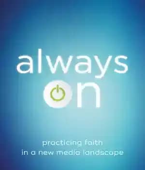 دانلود کتاب Always on: Practicing Faith in a New Media Landscape – همیشه فعال: تمرین ایمان در چشم انداز رسانه…
