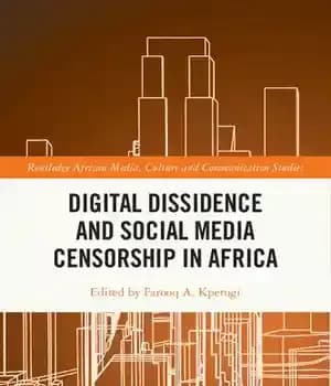 دانلود کتاب Digital Dissidence and Social Media Censorship in Africa – نفاق دیجیتال و سانسور رسانه های اجتماعی در آفریقا