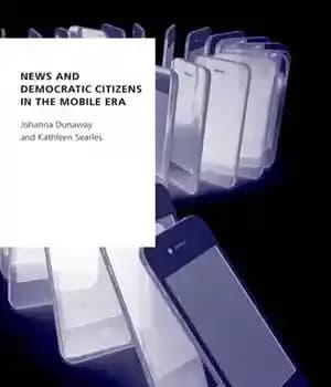 دانلود کتاب News and Democratic Citizens in the Mobile Era – اخبار و شهروندان دموکراتیک در عصر موبایل