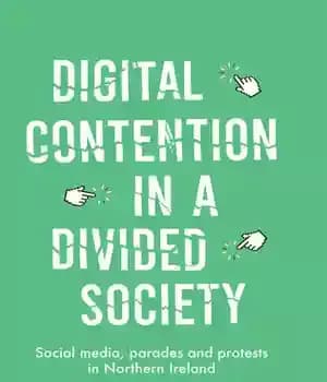 دانلود کتاب Digital Contention in a Divided Society: Social Media, Parades and Protests in Northern Ireland – مناقشه دیجیتال در…