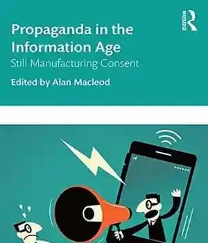 دانلود کتاب Propaganda in the Information Age: Still Manufacturing Consent – تبلیغات در عصر اطلاعات: رضایت تولید هنوز — تصویر ۳
