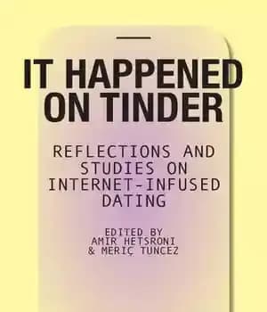 دانلود کتاب It Happened on Tinder: Reflections and Studies on Internet-Infused Dating – در Tinder اتفاق افتاد: بازتابها و مطالعات…