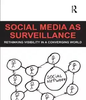 دانلود کتاب Social Media as Surveillance: Rethinking Visibility in a Converging World – رسانههای اجتماعی بهعنوان نظارت: بازاندیشی روی دید…