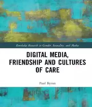 دانلود کتاب Digital Media, Friendship and Cultures of Care – رسانه های دیجیتال، دوستی و فرهنگ های مراقبت