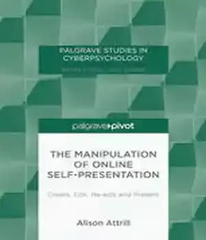 دانلود کتاب The Manipulation of Online Self-Presentation: Create, Edit, Re-edit and Present – دستکاری خود ارائه آنلاین: ایجاد، ویرایش، ویرایش…