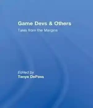 دانلود کتاب Game Devs & Others: Tales from the Margins – بازی Devs & Others: Tales from the Margins