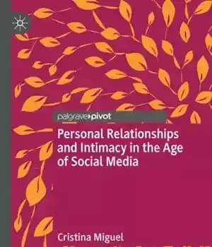 دانلود کتاب Personal Relationships and Intimacy in the Age of Social Media – روابط شخصی و صمیمیت در عصر رسانه…