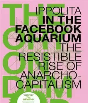 دانلود کتاب In The Facebook Aquarium: The Resistible Rise Of Anarcho-Capitalism – در آکواریوم فیس بوک: ظهور مقاومت آنارکو-سرمایه داری