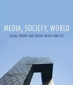 دانلود کتاب Media, Society, World: Social Theory and Digital Media Practice – رسانه، جامعه، جهان: نظریه اجتماعی و عمل رسانه…