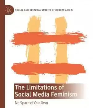 دانلود کتاب The Limitations of Social Media Feminism: No Space of Our Own – محدودیتهای فمینیسم رسانههای اجتماعی: هیچ فضایی…