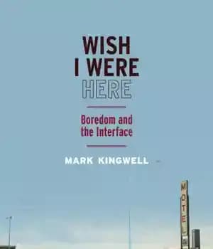 دانلود کتاب Wish I were here: boredom and the interface – کاش اینجا بودم: کسالت و رابط