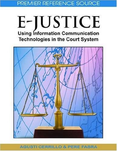 کتاب E-Justice: Using Information Communication Technologies in the Court System نسخه کامل
