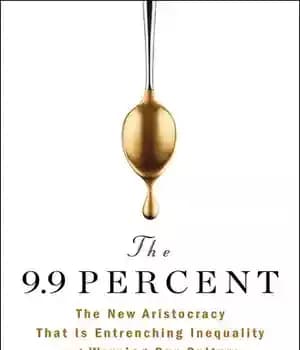 دانلود کتاب The 9.9 Percent: The New Aristocracy That Is Entrenching Inequality and Warping Our Culture – 9.9 درصد: اشرافیت…