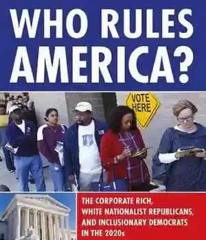 دانلود کتاب Who Rules America? The Corporate Rich, White Nationalist Republicans, and Inclusionary Democrats in the 2020s (Eighth Edition) –…