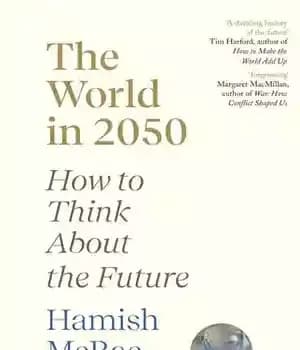 دانلود کتاب The World in 2050: How to Think About the Future – جهان در سال 2050: چگونه به آینده…
