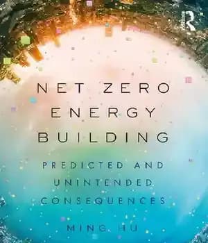 دانلود کتاب Net Zero Energy Building: Predicted and Unintended Consequences – ساختمان انرژی خالص صفر: پیامدهای پیش بینی شده و…